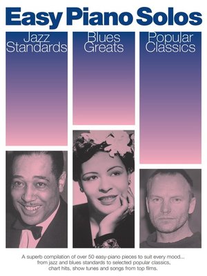 cover image of Easy Piano Solos: Jazz Standards, Blues Greats, Popular Classics
